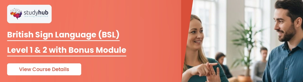 British Sign Language (BSL) Level 1 & 2 with Bonus Module